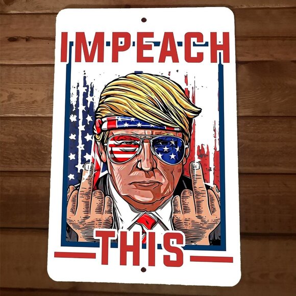 Impeach This President Donald Trump‎ 8x12 Metal Wall Sign Garage Poster - Picture 1 of 1